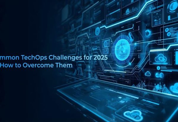 Common TechOps Challenges for 2025 and How to Overcome Them